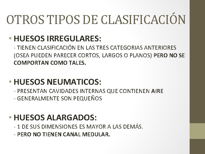 OTROS TIPOS DE CLASIFICACIÓN • HUESOS IRREGULARES: - TIENEN CLASIFICACIÓN EN LAS TRES CATEGORIAS OTROS TIPOS DE CLASIFICACIÓN • HUESOS IRREGULARES: - TIENEN CLASIFICACIÓN EN LAS TRES CATEGORIAS