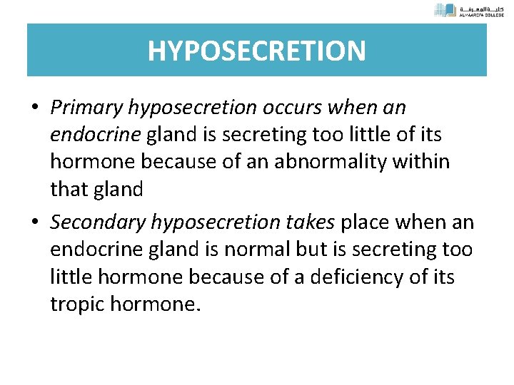 HYPOSECRETION • Primary hyposecretion occurs when an endocrine gland is secreting too little of