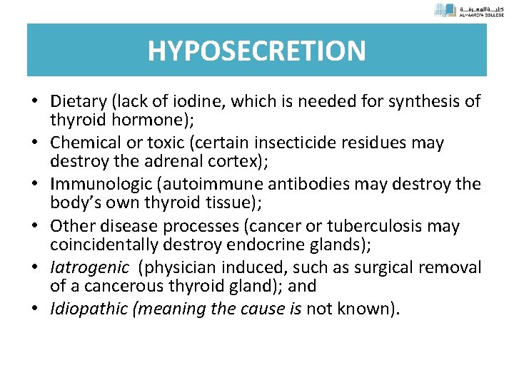 HYPOSECRETION • Dietary (lack of iodine, which is needed for synthesis of thyroid hormone);
