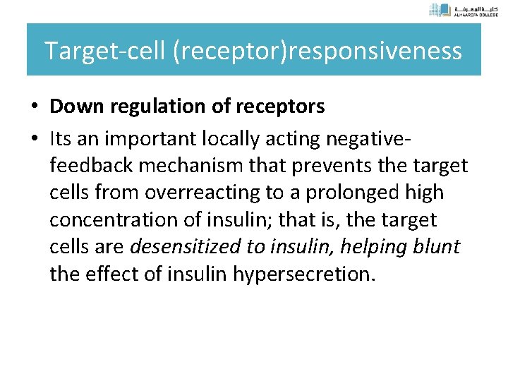 Target-cell (receptor)responsiveness • Down regulation of receptors • Its an important locally acting negativefeedback