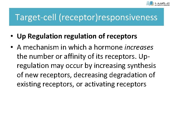 Target-cell (receptor)responsiveness • Up Regulation regulation of receptors • A mechanism in which a