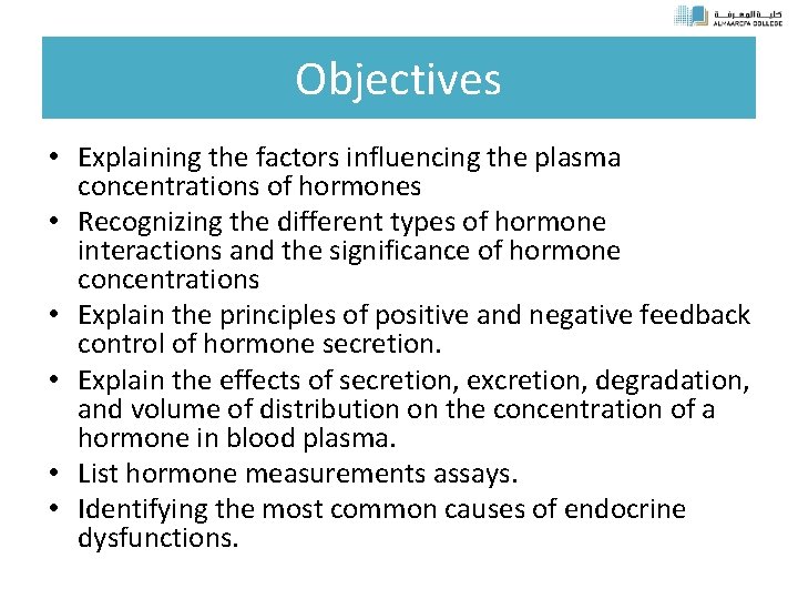 Objectives • Explaining the factors influencing the plasma concentrations of hormones • Recognizing the