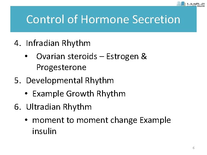 Control of Hormone Secretion 4. Infradian Rhythm • Ovarian steroids – Estrogen & Progesterone