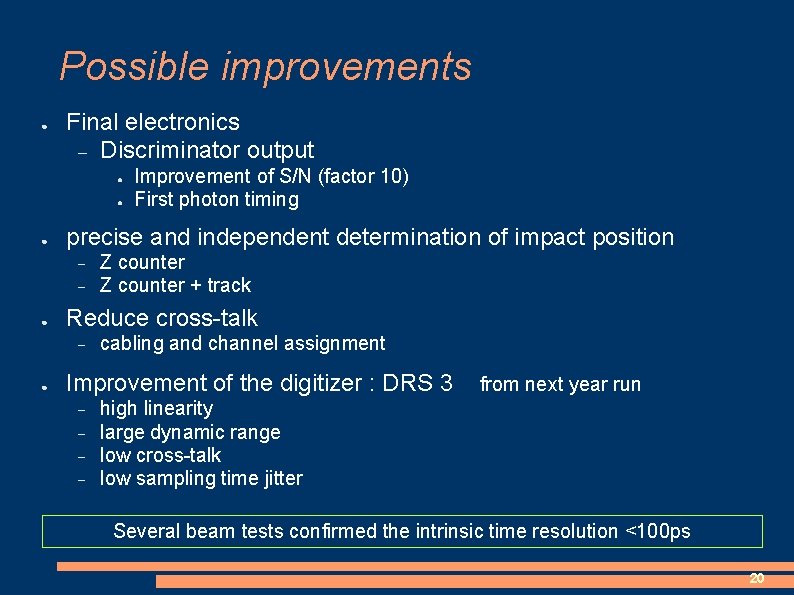 Possible improvements ● Final electronics Discriminator output ● ● ● precise and independent determination