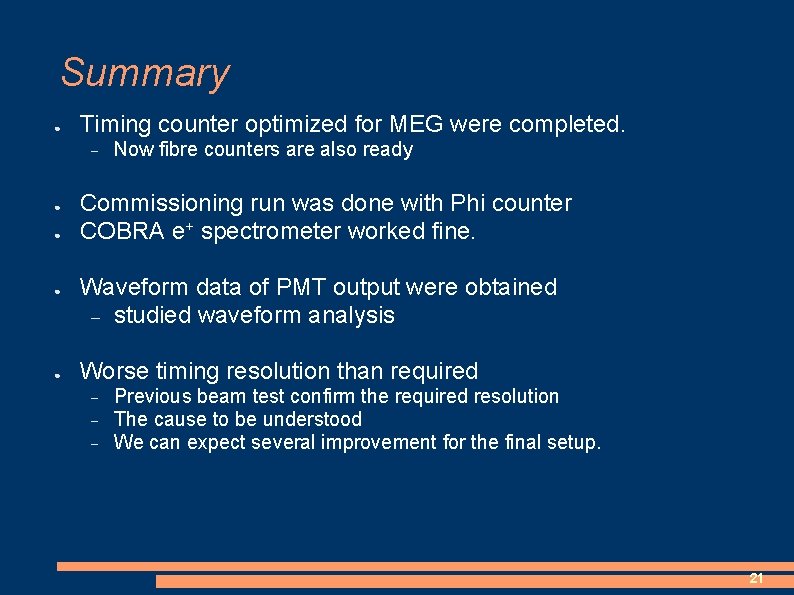 Summary ● Timing counter optimized for MEG were completed. ● ● Now fibre counters