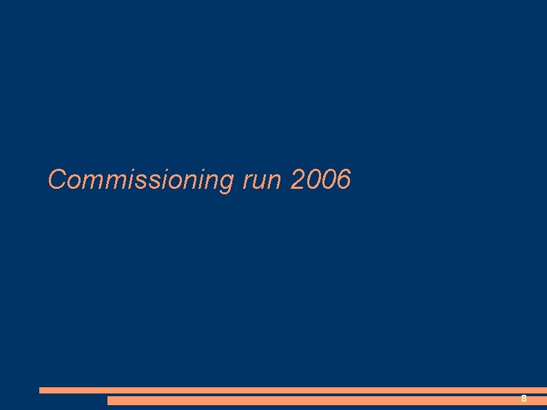 Commissioning run 2006 8 