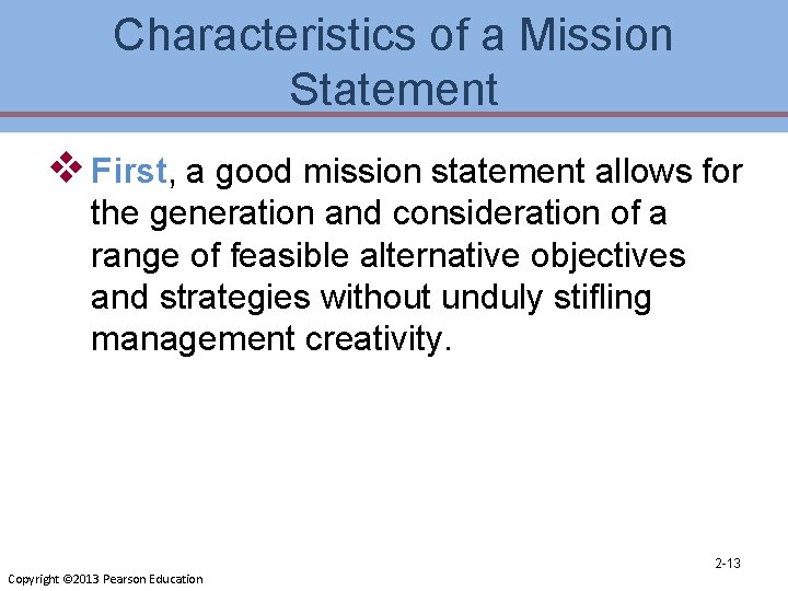 Characteristics of a Mission Statement v First, a good mission statement allows for the