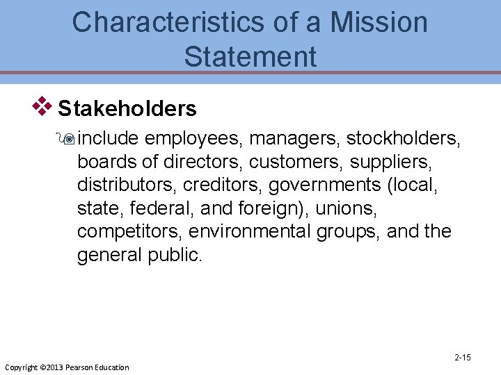 Characteristics of a Mission Statement v Stakeholders 9 include employees, managers, stockholders, boards of