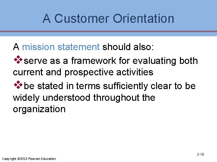 A Customer Orientation A mission statement should also: vserve as a framework for evaluating