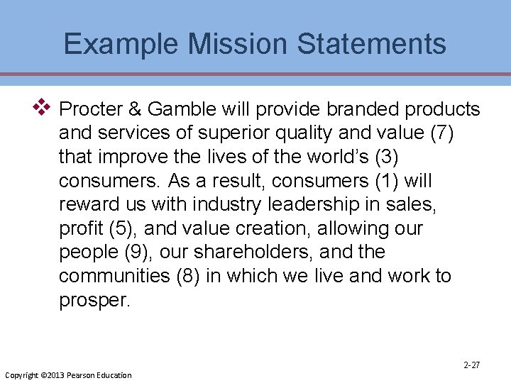 Example Mission Statements v Procter & Gamble will provide branded products and services of