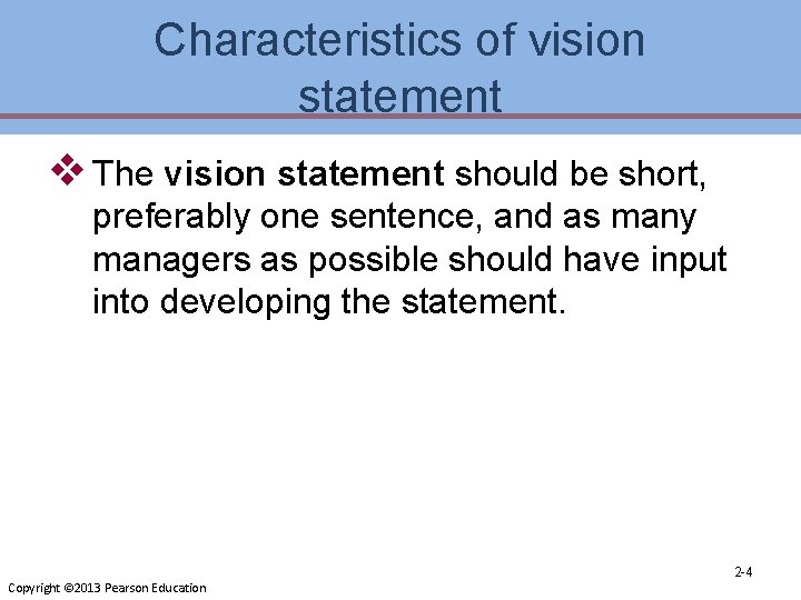 Characteristics of vision statement v The vision statement should be short, preferably one sentence,