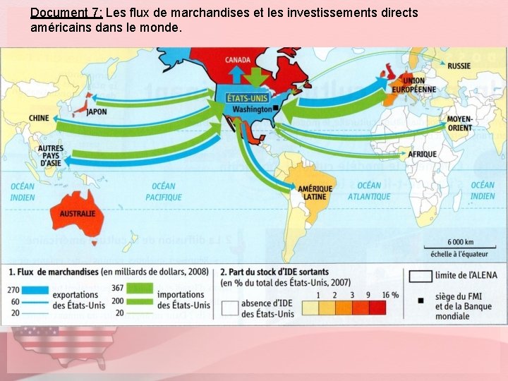 Document 7: Les flux de marchandises et les investissements directs américains dans le monde.