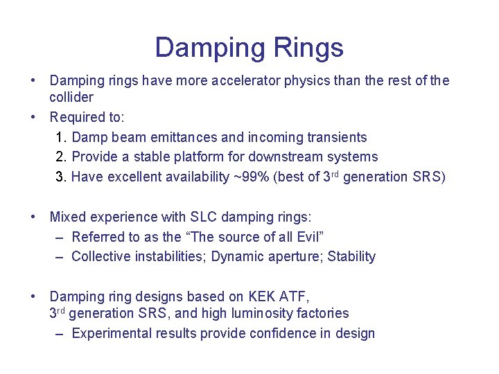 Damping Rings • Damping rings have more accelerator physics than the rest of the