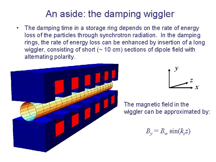 An aside: the damping wiggler • The damping time in a storage ring depends