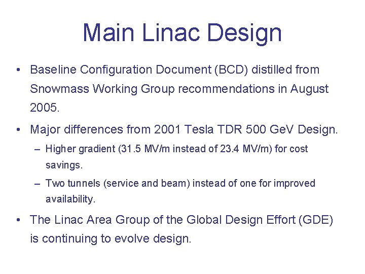 Main Linac Design • Baseline Configuration Document (BCD) distilled from Snowmass Working Group recommendations