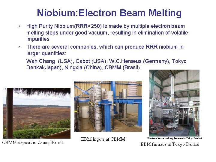 Niobium: Electron Beam Melting • • High Purity Niobium(RRR>250) is made by multiple electron