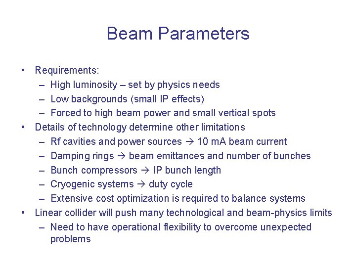 Beam Parameters • Requirements: – High luminosity – set by physics needs – Low