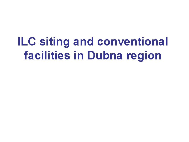 ILC siting and conventional facilities in Dubna region 