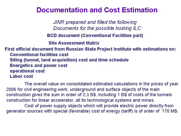 Documentation and Cost Estimation JINR prepared and filled the following Documents for the possible