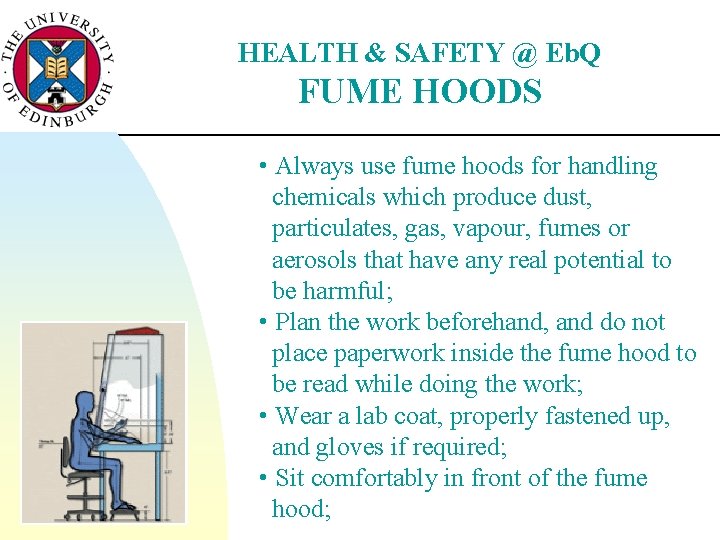 HEALTH & SAFETY @ Eb. Q FUME HOODS • Always use fume hoods for