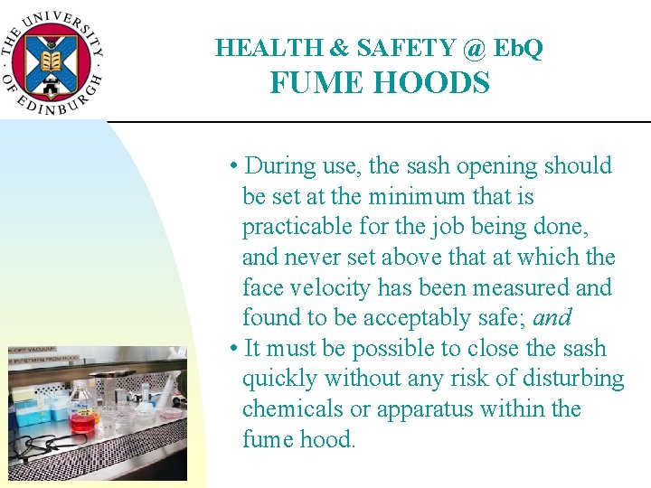 HEALTH & SAFETY @ Eb. Q FUME HOODS • During use, the sash opening