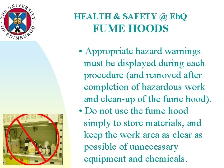 HEALTH & SAFETY @ Eb. Q FUME HOODS • Appropriate hazard warnings must be