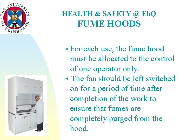 HEALTH & SAFETY @ Eb. Q FUME HOODS • For each use, the fume