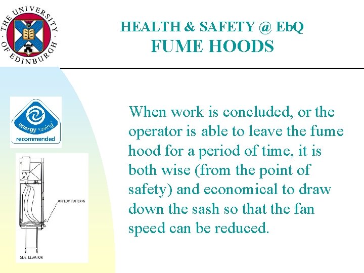 HEALTH & SAFETY @ Eb. Q FUME HOODS When work is concluded, or the