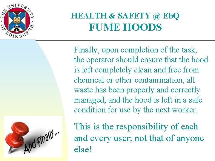 HEALTH & SAFETY @ Eb. Q FUME HOODS Finally, upon completion of the task,