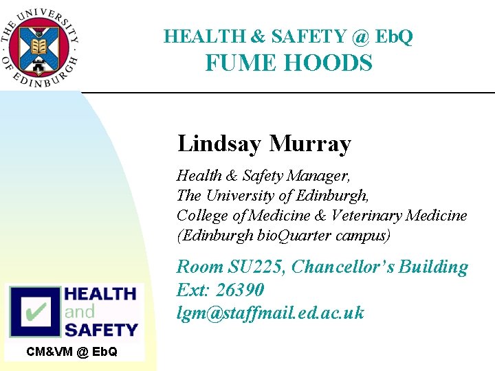 HEALTH & SAFETY @ Eb. Q FUME HOODS Lindsay Murray Health & Safety Manager,