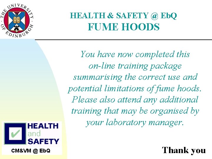HEALTH & SAFETY @ Eb. Q FUME HOODS You have now completed this on-line