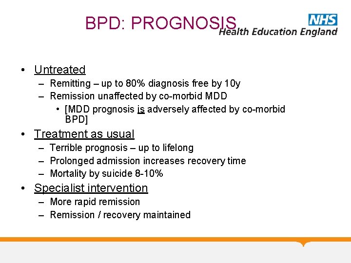 BPD: PROGNOSIS • Untreated – Remitting – up to 80% diagnosis free by 10