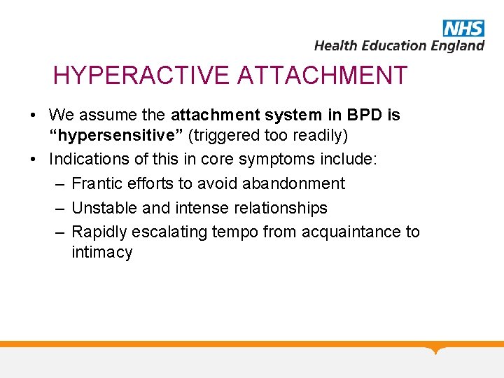 HYPERACTIVE ATTACHMENT • We assume the attachment system in BPD is “hypersensitive” (triggered too
