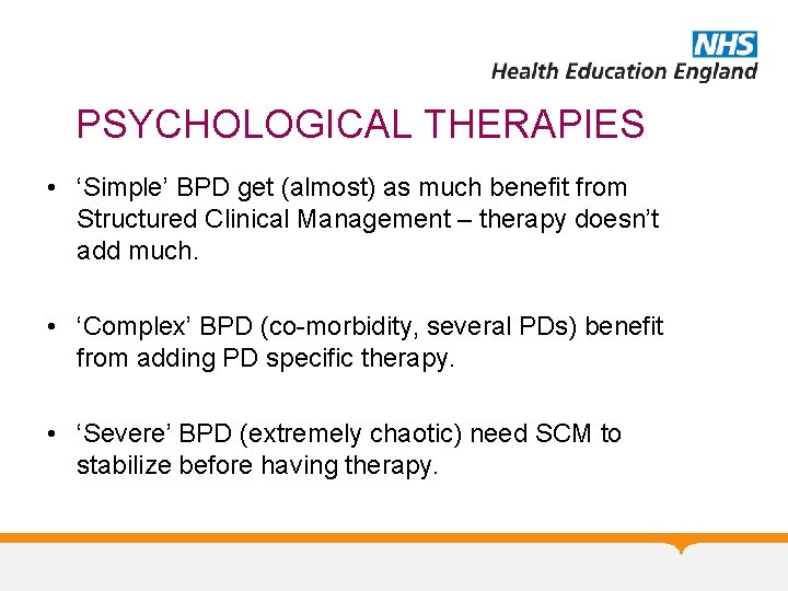 PSYCHOLOGICAL THERAPIES • ‘Simple’ BPD get (almost) as much benefit from Structured Clinical Management