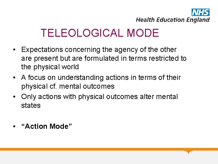 TELEOLOGICAL MODE • Expectations concerning the agency of the other are present but are