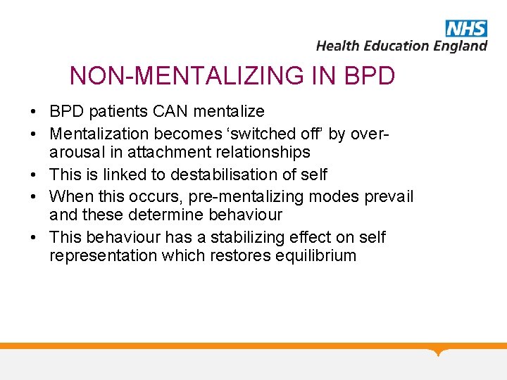 NON-MENTALIZING IN BPD • BPD patients CAN mentalize • Mentalization becomes ‘switched off’ by