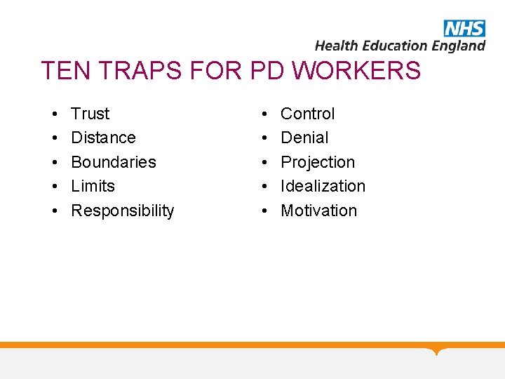 TEN TRAPS FOR PD WORKERS • • • Trust Distance Boundaries Limits Responsibility •