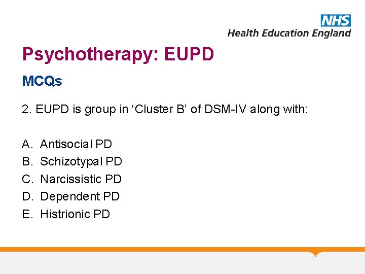Psychotherapy: EUPD MCQs 2. EUPD is group in ‘Cluster B’ of DSM-IV along with: