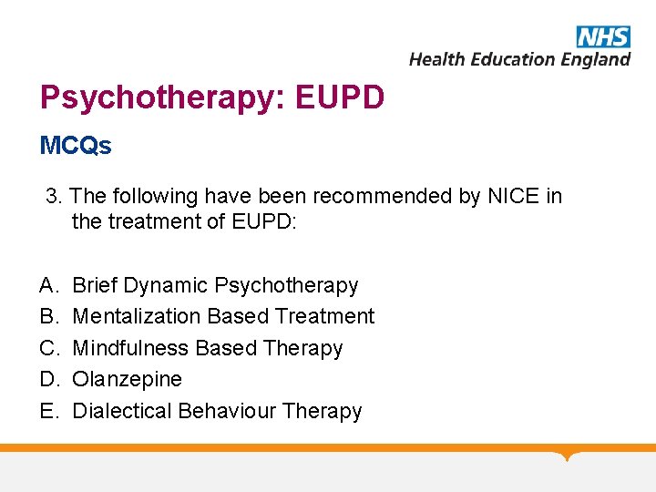 Psychotherapy: EUPD MCQs 3. The following have been recommended by NICE in the treatment