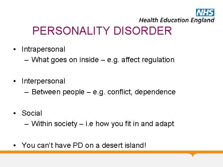 PERSONALITY DISORDER • Intrapersonal – What goes on inside – e. g. affect regulation