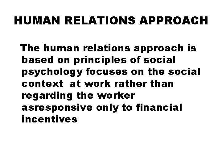 HUMAN RELATIONS APPROACH The human relations approach is based on principles of social psychology