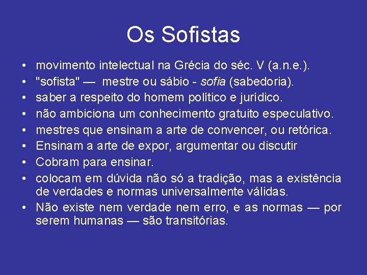 Os Sofistas • • movimento intelectual na Grécia do séc. V (a. n. e.