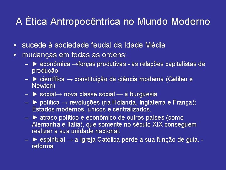 A Ética Antropocêntrica no Mundo Moderno • sucede à sociedade feudal da Idade Média