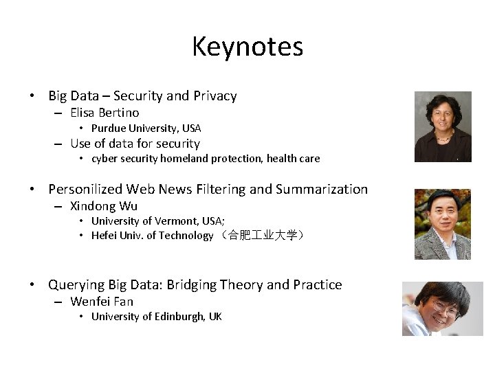 Keynotes • Big Data – Security and Privacy – Elisa Bertino • Purdue University,
