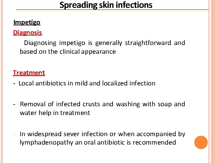 Spreading skin infections Impetigo Diagnosis Diagnosing impetigo is generally straightforward and based on the Spreading skin infections Impetigo Diagnosis Diagnosing impetigo is generally straightforward and based on the