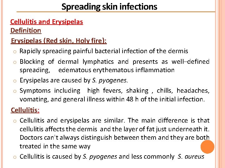 Spreading skin infections Cellulitis and Erysipelas Definition Erysipelas (Red skin, Holy fire): o Rapidly Spreading skin infections Cellulitis and Erysipelas Definition Erysipelas (Red skin, Holy fire): o Rapidly