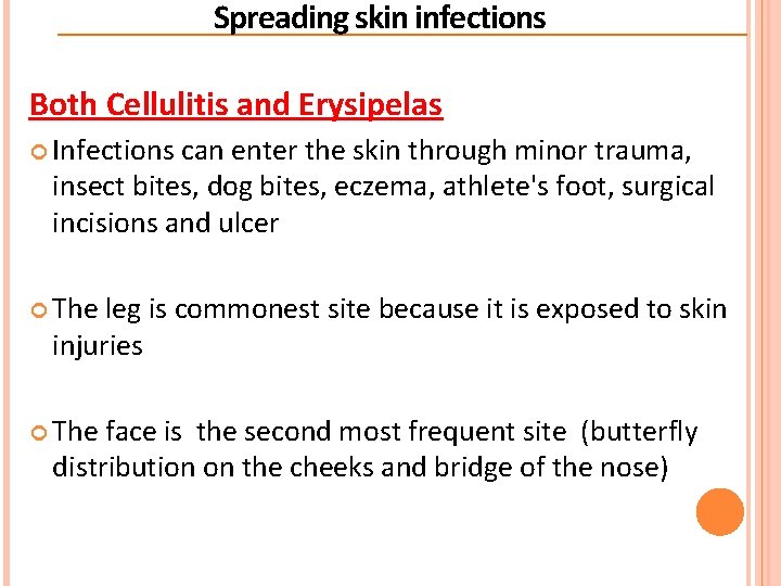 Spreading skin infections Both Cellulitis and Erysipelas Infections can enter the skin through minor Spreading skin infections Both Cellulitis and Erysipelas Infections can enter the skin through minor