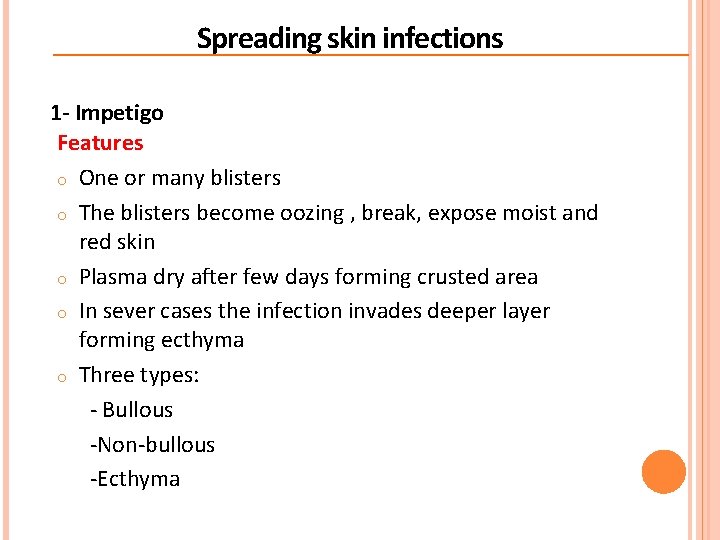 Spreading skin infections 1 - Impetigo Features o One or many blisters o The Spreading skin infections 1 - Impetigo Features o One or many blisters o The