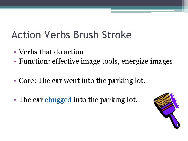 Action Verbs Brush Stroke • Verbs that do action • Function: effective image tools,