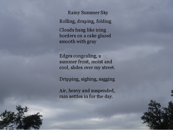 Rainy Summer Sky Rolling, draping, folding Clouds hang like icing borders on a cake